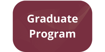 Garnet rectangular button with the words" Graduate Program" in the center in white text. This link leads to the department's graduate program website.
