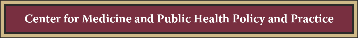 Center for Medicine and Public Health Policy and Practice