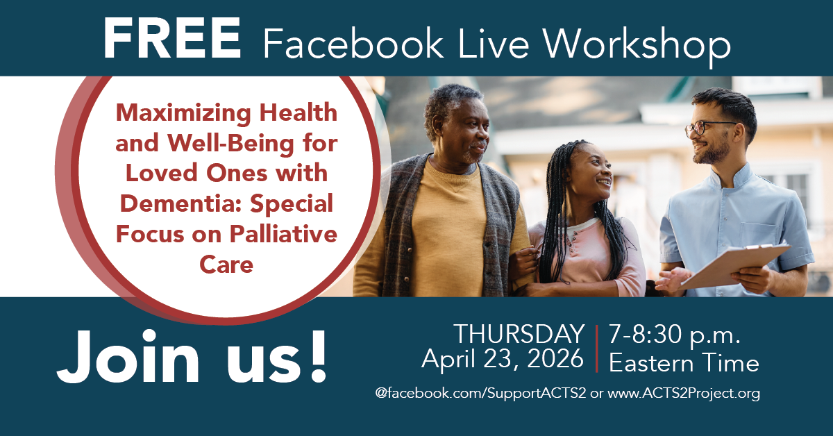 The flyer features a banner for a free Facebook Live workshop on April 23, 2026, from 7–8:30 p.m. ET, titled "Maximizing Health and Well-Being for Loved Ones with Dementia: Special Focus on Palliative Care," alongside an image of a young woman and an older man speaking with a healthcare professional outdoors.